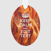 Behalten Sie Ruhe Ihr Text auf Sizzling Speck Ornament (Vorderseite)