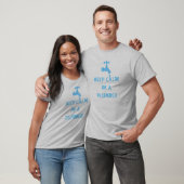 Behalten Sie Ruhe Im ein Klempner-T - Shirt (Unisex)