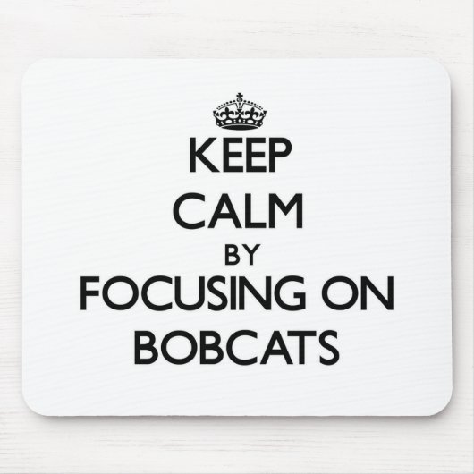 Behalten Sie Ruhe, indem Sie auf Bobcats sich Mousepad (Vorne)