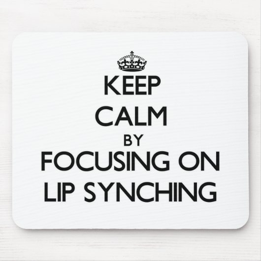Behalten Sie Ruhe, indem Sie auf Lippe Synching Mousepad (Vorne)