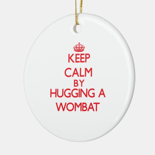 Behalten Sie Ruhe, indem Sie ein Wombat umarmen Keramik Ornament (Links)
