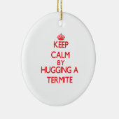 Behalten Sie Ruhe, indem Sie eine Termite umarmen Keramikornament (Rechts)