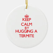 Behalten Sie Ruhe, indem Sie eine Termite umarmen Keramikornament (Vorne)