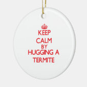 Behalten Sie Ruhe, indem Sie eine Termite umarmen Keramikornament (Links)