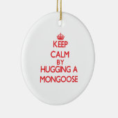 Behalten Sie Ruhe, indem Sie einen Mungo umarmen Keramik Ornament (Rechts)