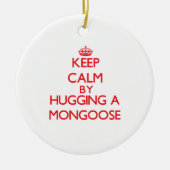 Behalten Sie Ruhe, indem Sie einen Mungo umarmen Keramik Ornament (Vorne)