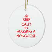 Behalten Sie Ruhe, indem Sie einen Mungo umarmen Keramik Ornament (Links)