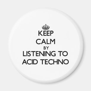 Behalten Sie Ruhe, indem Sie zur SÄURE TECHNO Magnet