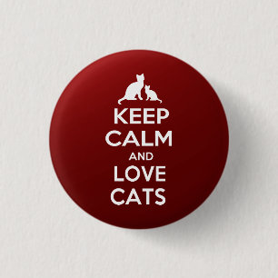 Behalten Sie Ruhe Katzen einer Liebe Button