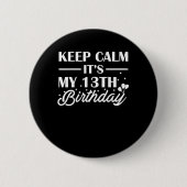 Behalten Sie Ruhe sein mein 13. Button (Vorderseite)