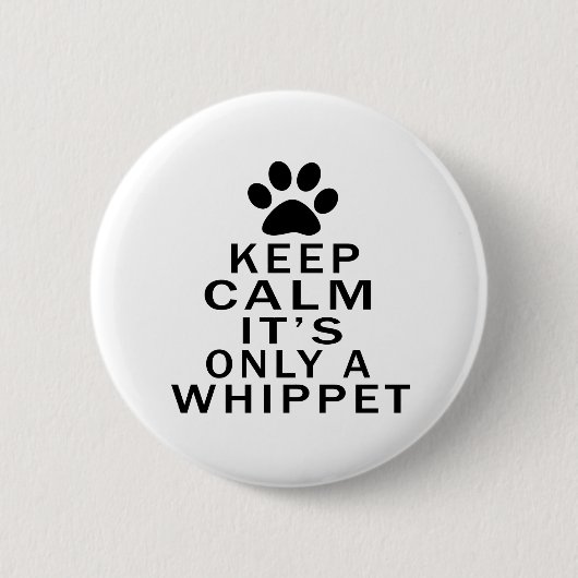 Behalten Sie Ruhe seine nur ein Whippet Button (Vorderseite)