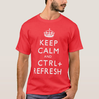Behalten Sie Ruhe u. Ctrl + Erneuern Sie T-Shirt