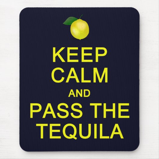 Behalten Sie Ruhe u. führen Sie das Tequila Mousepad (Vorne)