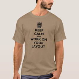 Behalten Sie Ruhe und Arbeit über Ihren Plan - T-Shirt