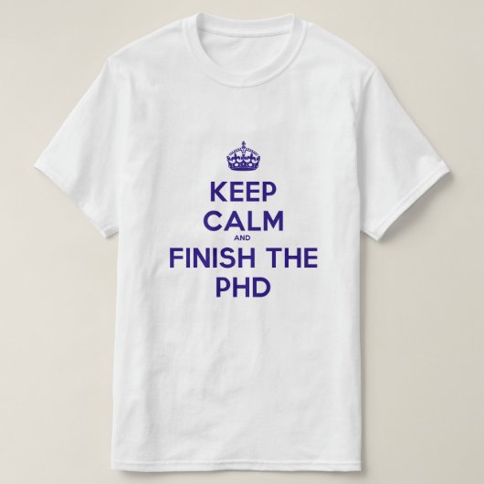 Behalten Sie Ruhe und beenden Sie den PHD T-Shirt (Design vorne)