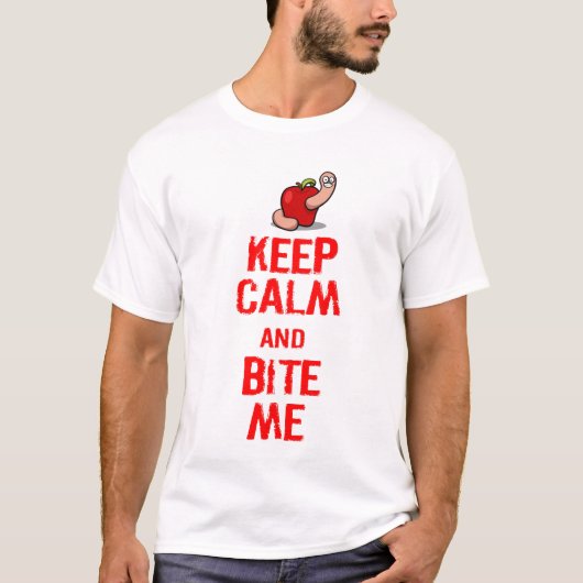 BEHALTEN SIE RUHE UND BEISSEN SIE MICH T-Shirt (Vorderseite)