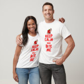 BEHALTEN SIE RUHE UND BEISSEN SIE MICH T-Shirt (Unisex)