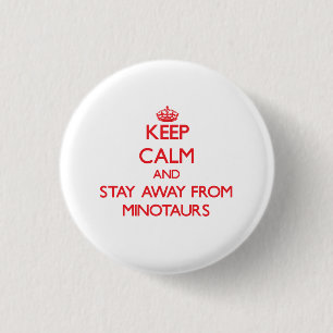 Behalten Sie Ruhe und bleibe Sie weg von Minotaurs Button