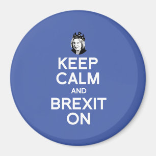 Behalten Sie Ruhe und Brexit auf Theresa kann -- - Magnet