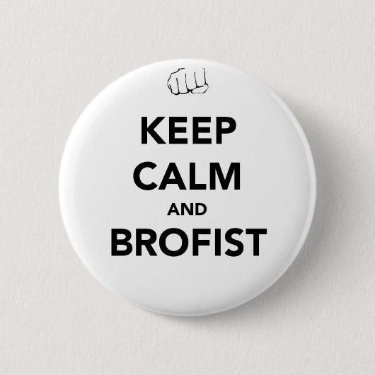 Behalten Sie Ruhe und Brofist! Button (Vorderseite)