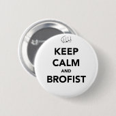 Behalten Sie Ruhe und Brofist! Button (Vorne & Hinten)