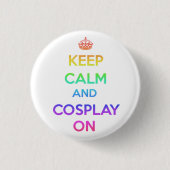 Behalten Sie Ruhe und Cosplay an Button (Vorderseite)