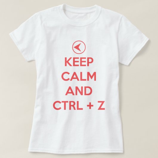 Behalten Sie Ruhe und Ctrl z T-Shirt (Design vorne)
