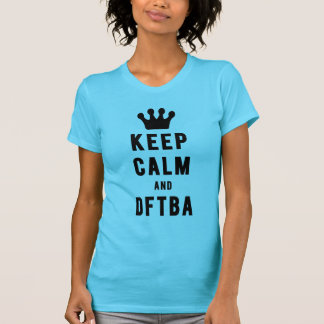 Behalten Sie Ruhe und DFTBA | frische Faden T-Shirt