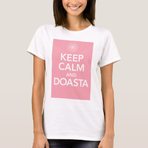 BEHALTEN Sie RUHE und DOASTA T-Shirt