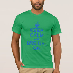 BEHALTEN SIE RUHE UND DREIDEL AN --.png T-Shirt