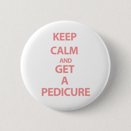 Behalten Sie Ruhe und erhalten Sie einen Pedicure Button (Vorderseite)