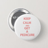 Behalten Sie Ruhe und erhalten Sie einen Pedicure Button (Vorne & Hinten)