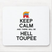 Behalten Sie Ruhe und es gibt HölleToupee Mousepad (Vorne)