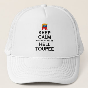 Behalten Sie Ruhe und es gibt HölleToupee - Trump Truckerkappe