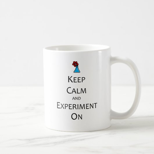 Behalten Sie Ruhe und Experiment an Kaffeetasse (Rechts)