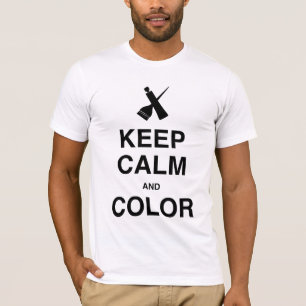 BEHALTEN SIE RUHE UND FARBE! T-Shirt