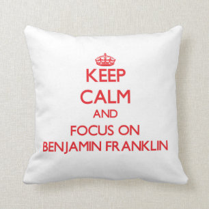 Behalten Sie Ruhe und Fokus auf Benjamin Franklin Kissen