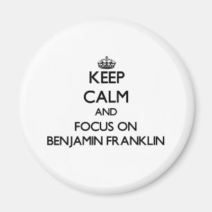 Behalten Sie Ruhe und Fokus auf Benjamin Franklin Magnet