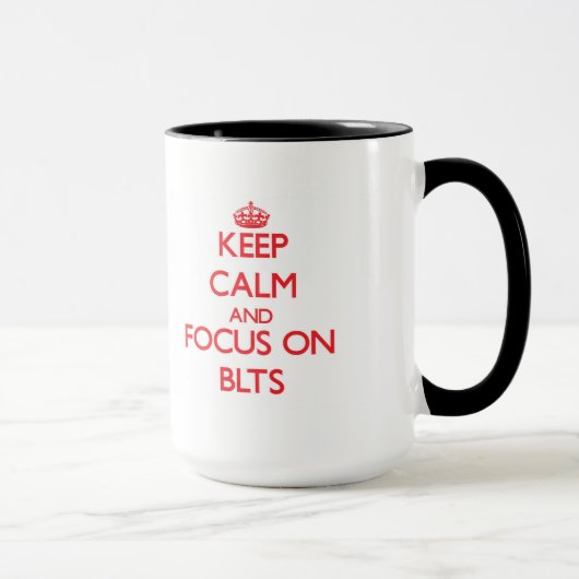 Behalten Sie Ruhe und Fokus auf Blts Tasse (Rechts)