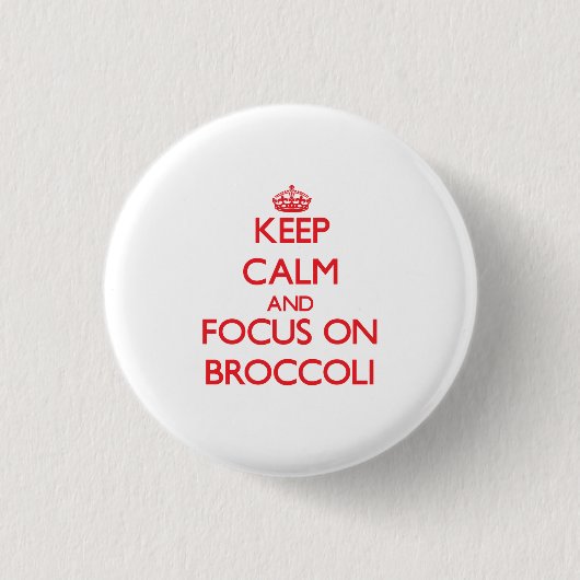 Behalten Sie Ruhe und Fokus auf Brokkoli Button (Vorderseite)
