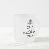 Behalten Sie Ruhe und Fokus auf Daten Mattglastasse (VorderseiteRechts)