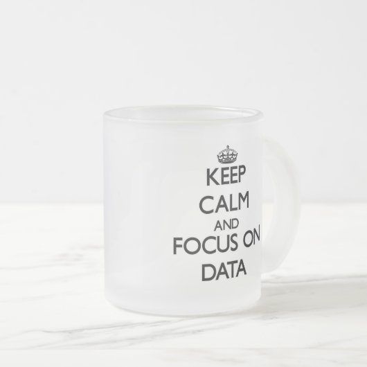 Behalten Sie Ruhe und Fokus auf Daten Mattglastasse (VorderseiteRechts)