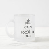 Behalten Sie Ruhe und Fokus auf Daten Mattglastasse (Links)