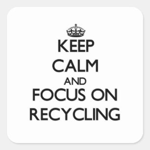 Behalten Sie Ruhe und Fokus auf dem Recyceln Quadratischer Aufkleber