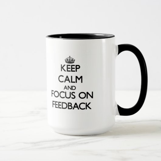 Behalten Sie Ruhe und Fokus auf Feed-back Tasse (Rechts)