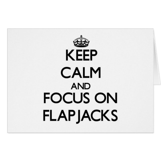 Behalten Sie Ruhe und Fokus auf Flapjacks (Vorderseite (Horizontal))