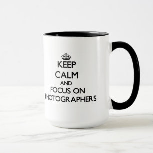 Behalten Sie Ruhe und Fokus auf Fotografen Tasse
