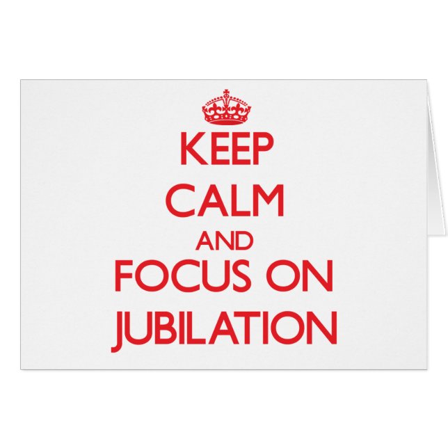 Behalten Sie Ruhe und Fokus auf Jubilation (Vorderseite (Horizontal))