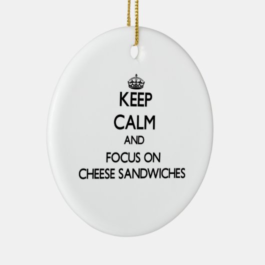 Behalten Sie Ruhe und Fokus auf Käse-Sandwichen Keramikornament (Rechts)