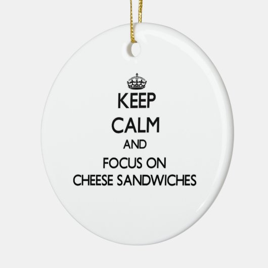 Behalten Sie Ruhe und Fokus auf Käse-Sandwichen Keramikornament (Links)